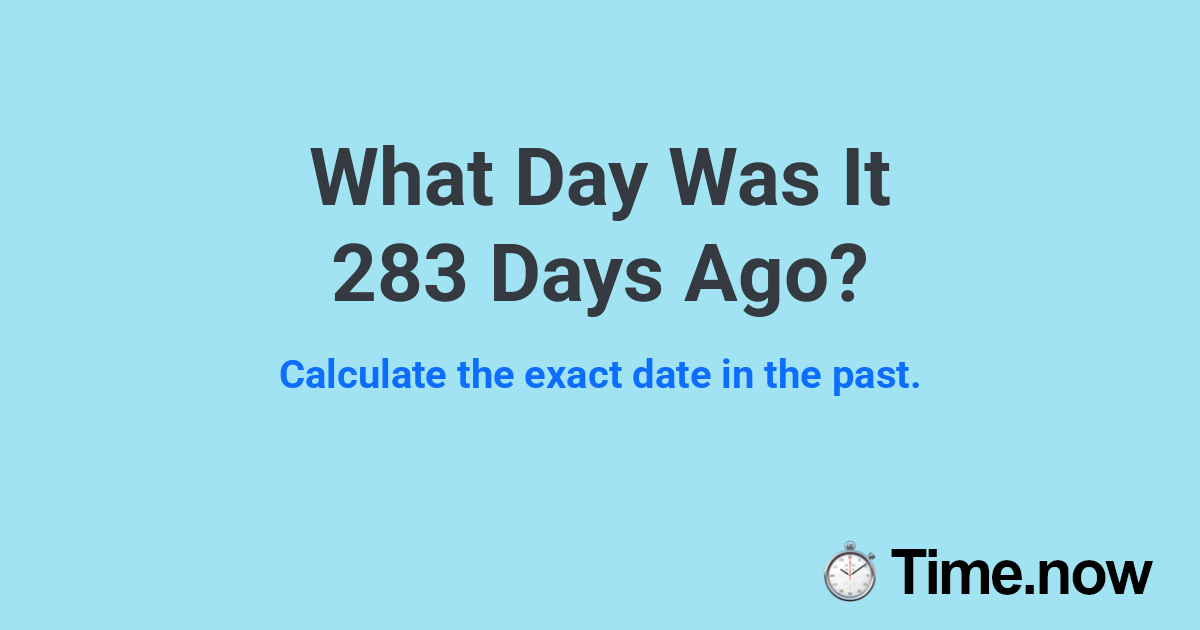What Day Was It 283 Days Ago?