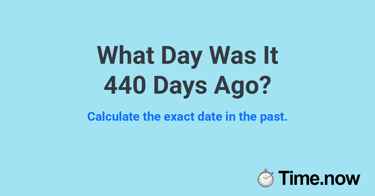 What Day Was It 440 Days Ago?