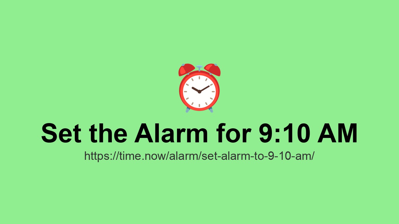 Set Alarm for 9:10 AM - Online Alarm Clock | Time.now