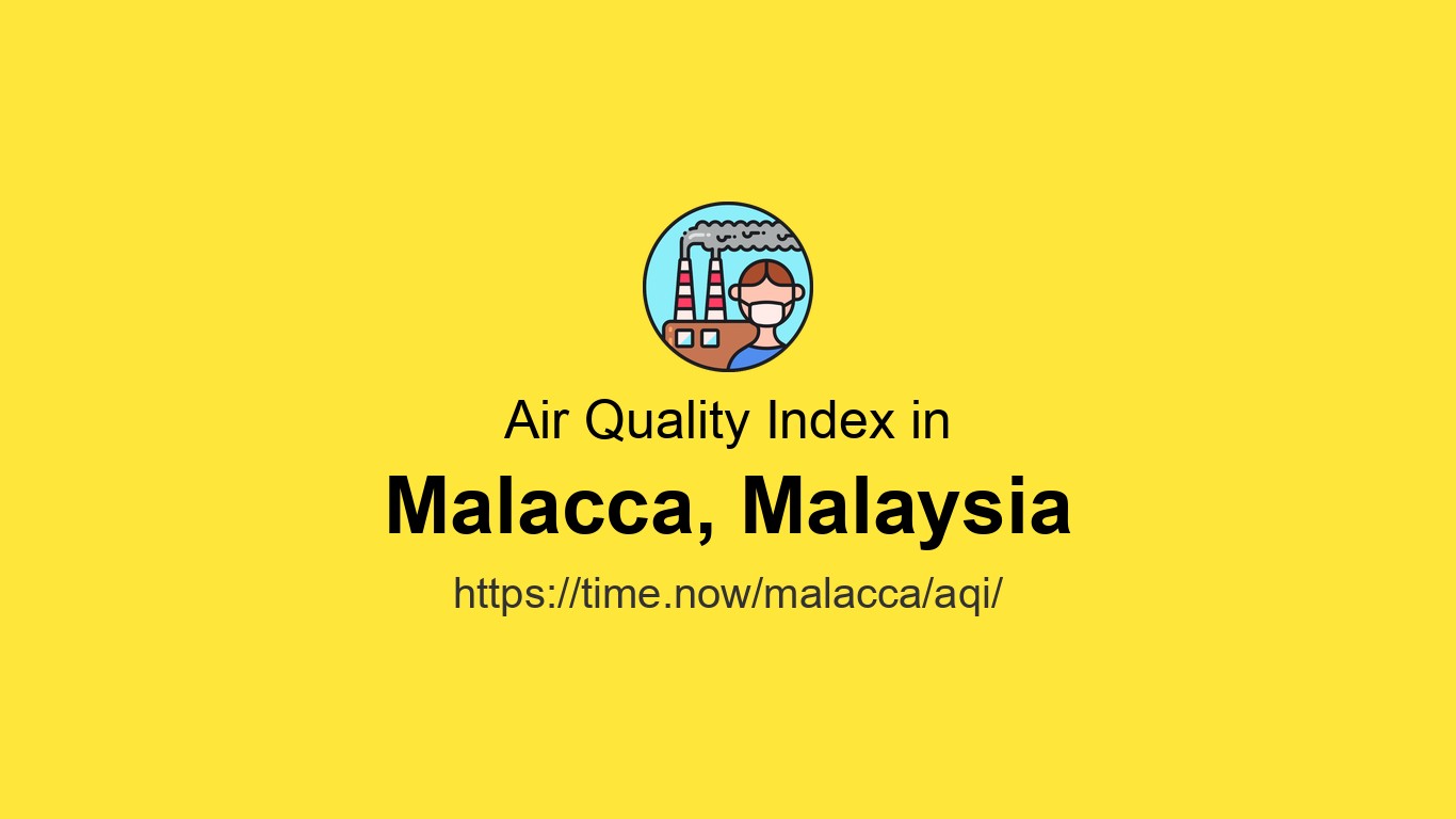 AQI in Malacca is 51 (Moderate) - Live Air Quality Index