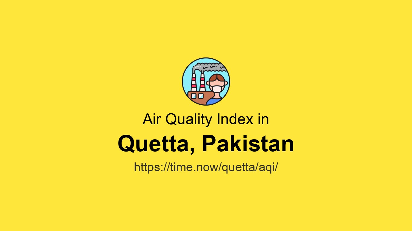 AQI in Quetta is 100 (Moderate) - Live Air Quality Index | Time.now
