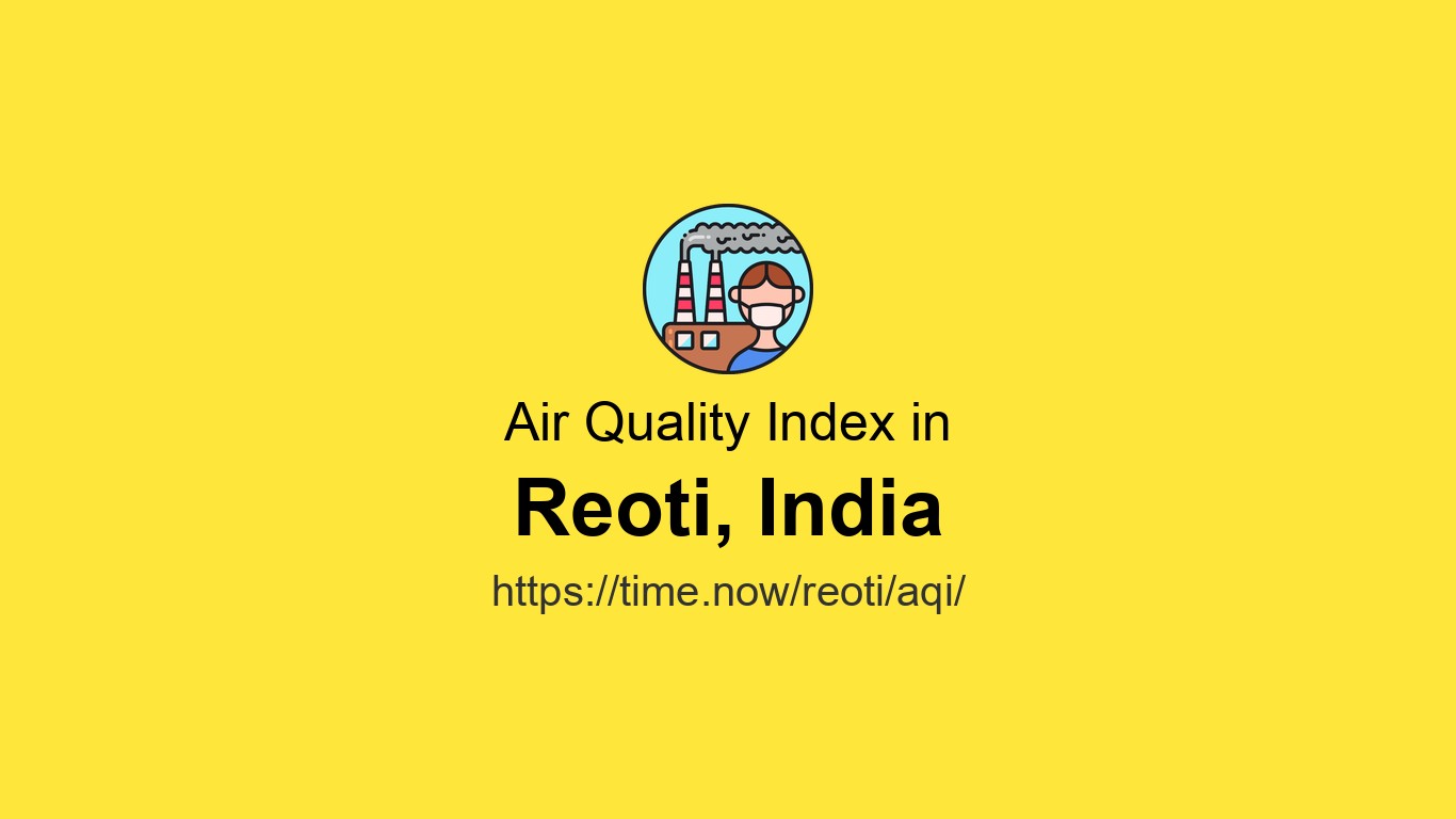 Reoti AQI in Reoti is 187 (Unhealthy) - Live Air Quality Index