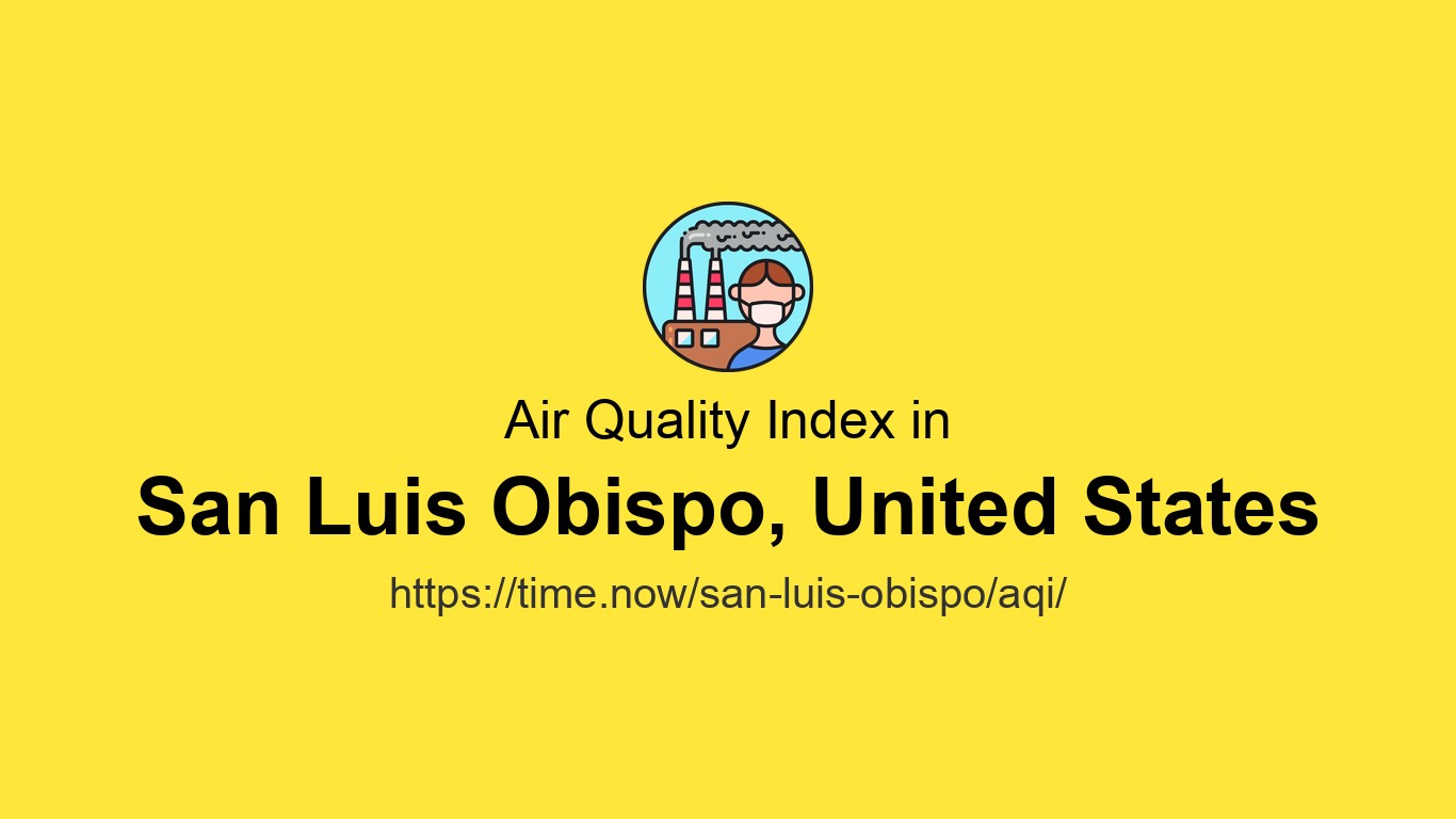 AQI in San Luis Obispo is 65 (Moderate) - Live Air Quality Index | Time.now
