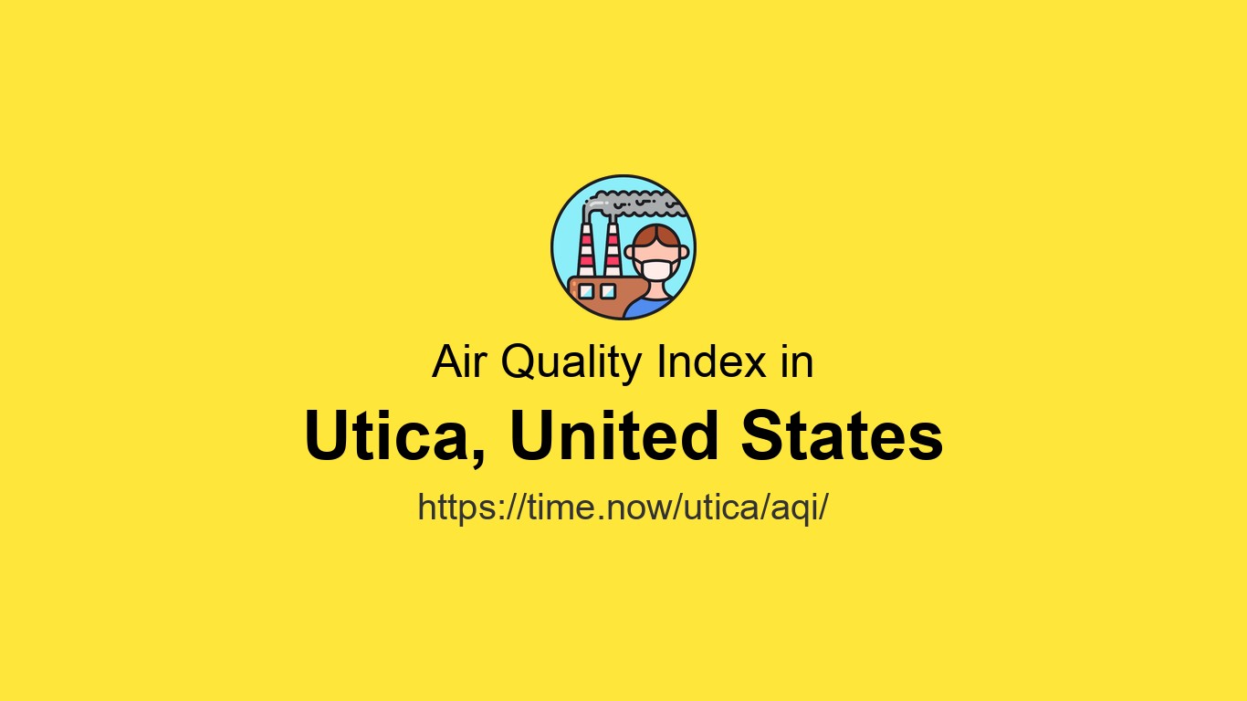 AQI in Utica is 14 (Good) - Live Air Quality Index