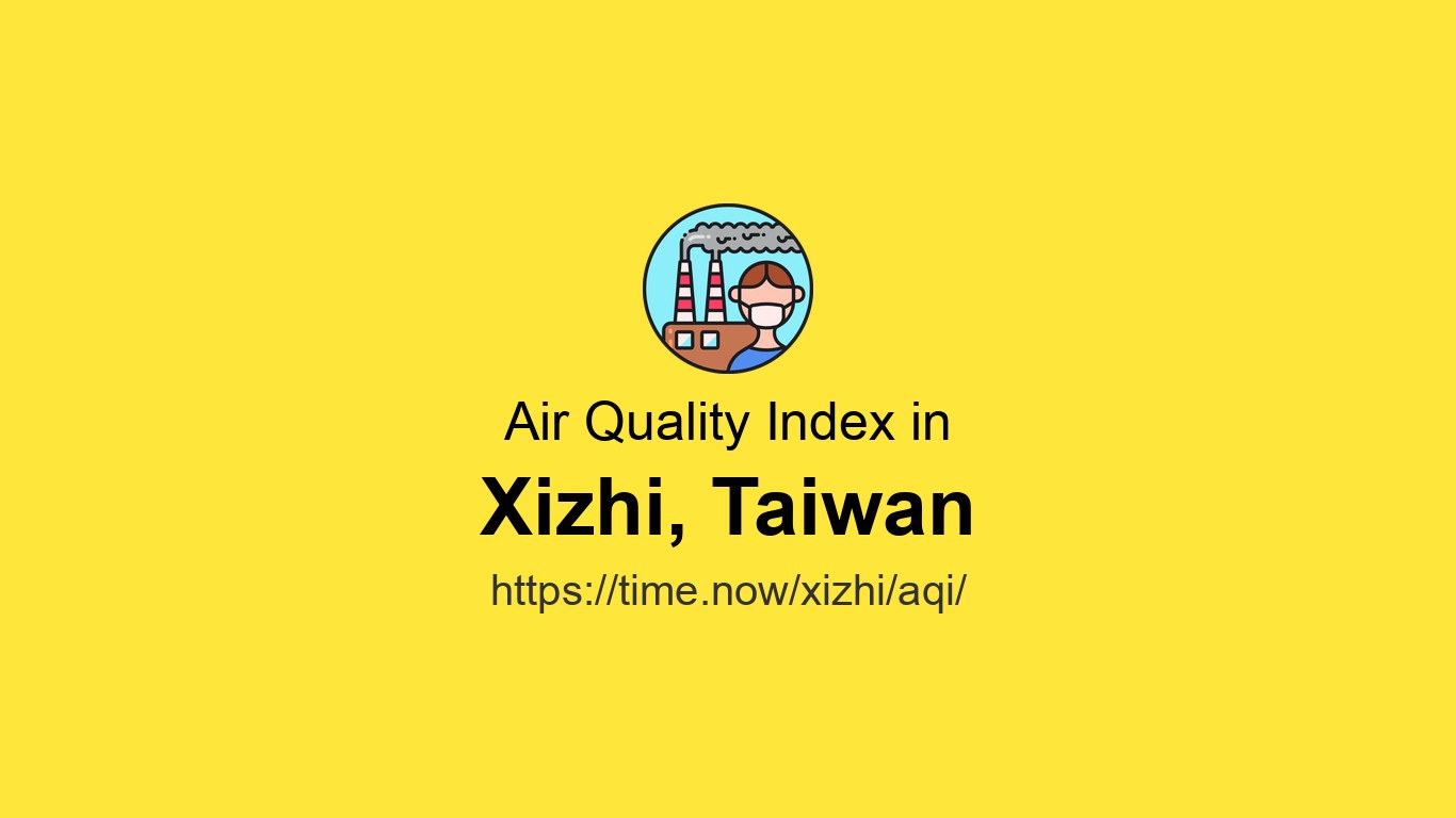 AQI in Xizhi is 71 (Moderate) - Live Air Quality Index