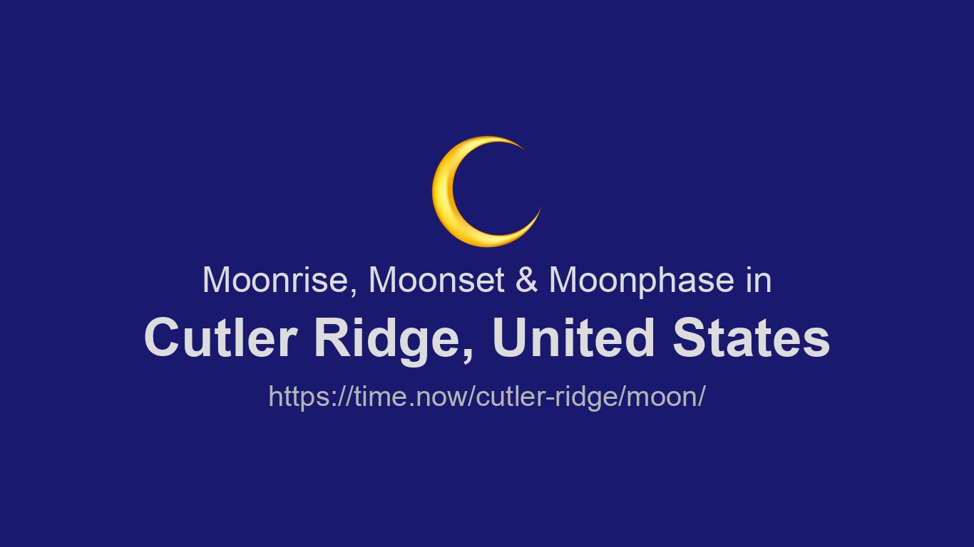 Moonrise, Moonset & Moon Phases in Cutler Ridge