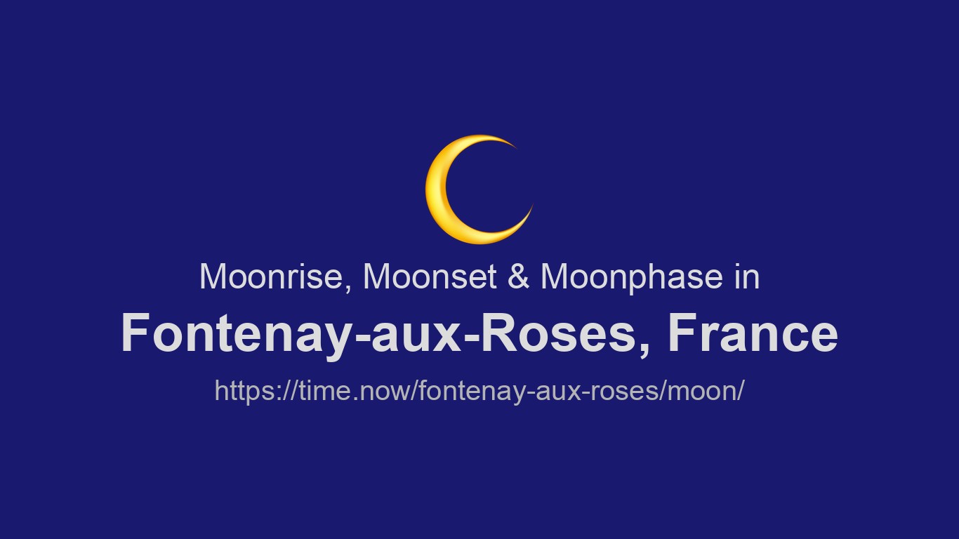 Moon Phase Roses Moonrise, Moonset & Moon Phases in Fontenay-aux-Roses | Time.now