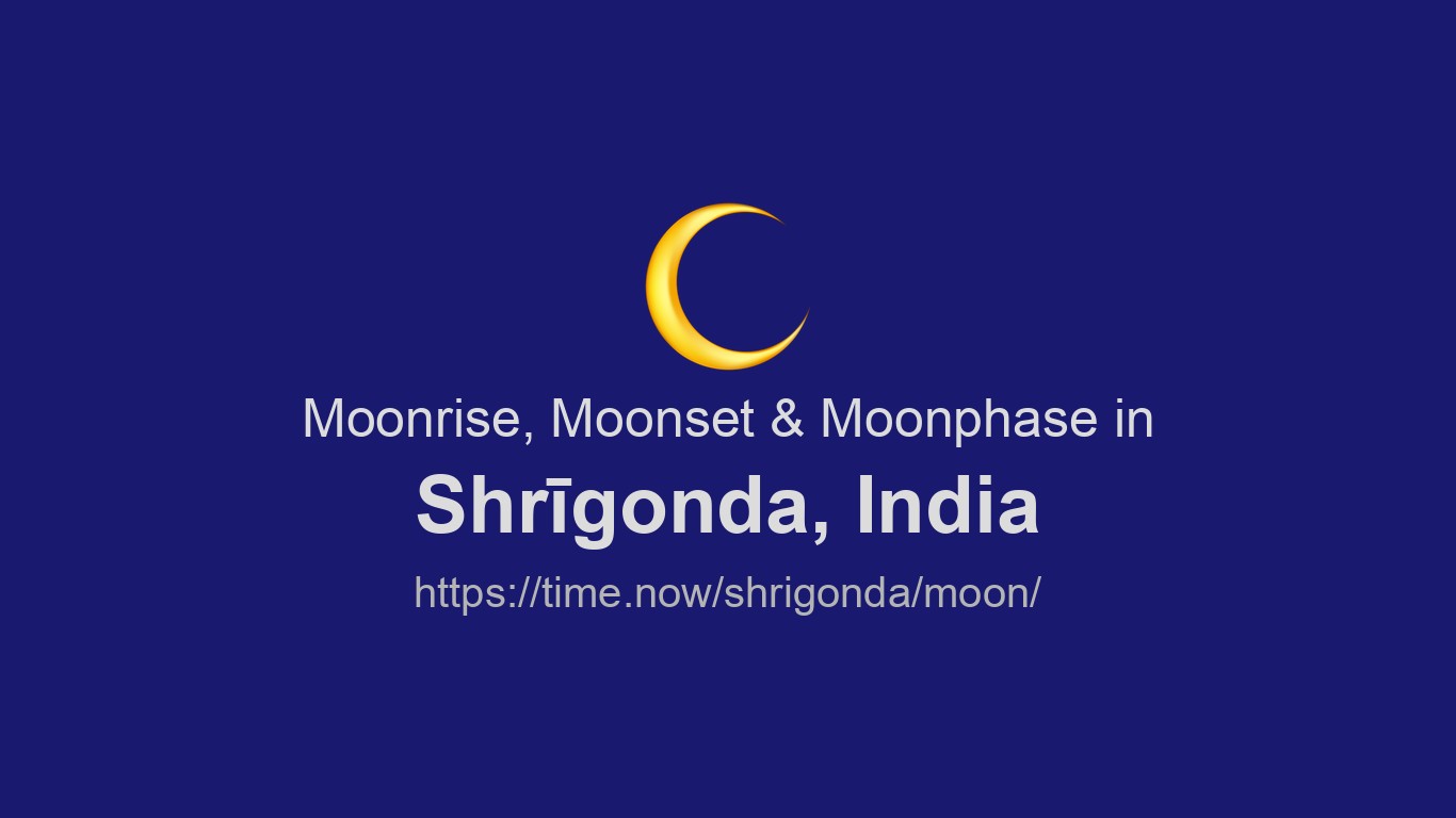 Moona Rishta Moonrise, Moonset & Moon Phases in Shrīgonda | Time.now