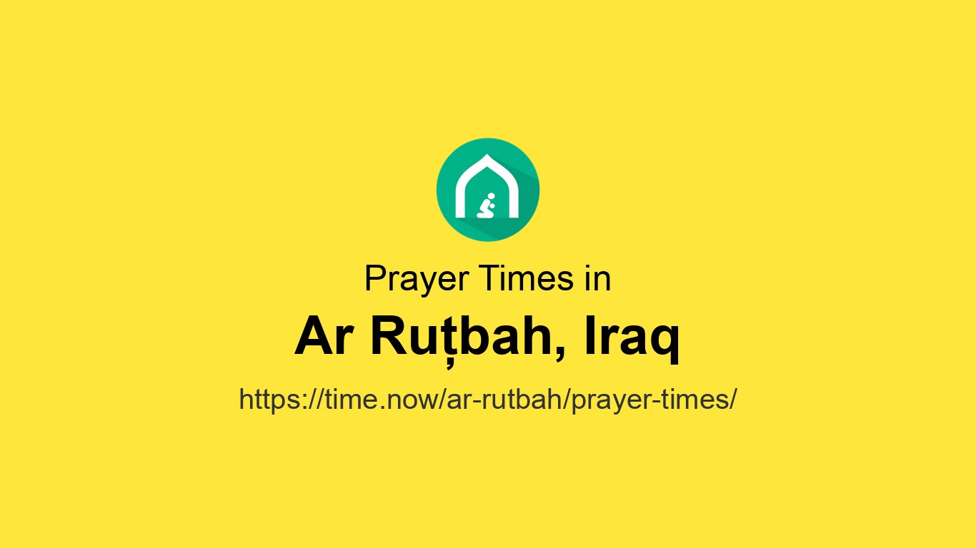 Horarios de oración islámica hoy en Ar Rutbah, Irak - May 4, 2026 ...