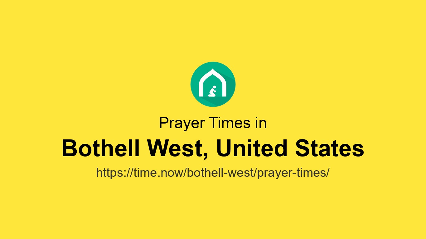 Islamic Prayer Times Today in Bothell West, United States - June 24, 2026