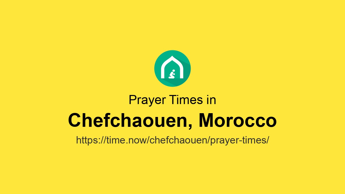 Islamic Prayer Times Today In Chefchaouen Morocco June 16 2026 islamic-prayer-times-today-in-chefchaouen-morocco-june-16-2026
