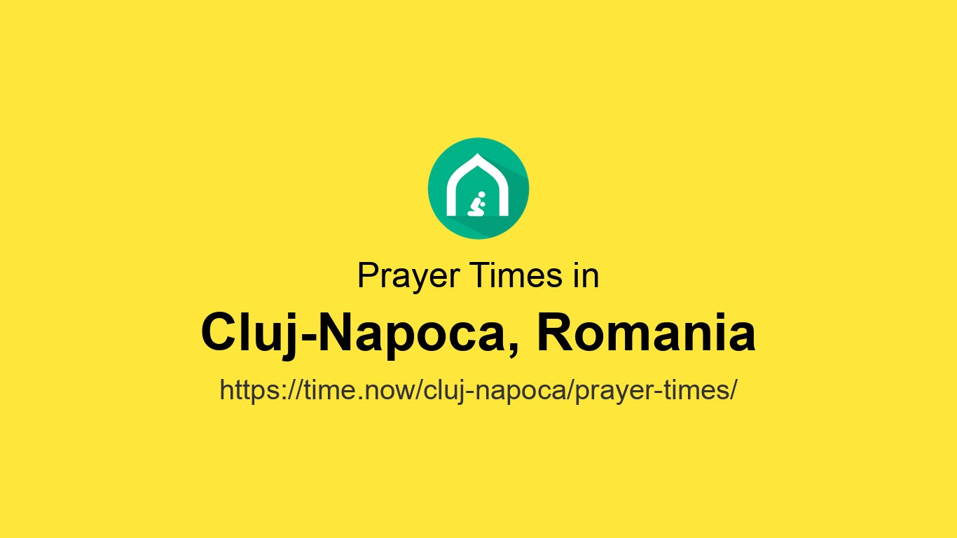 namaz さま Islamic Prayer Times Today in Cluj-Napoca, Romania - May 16, 2026