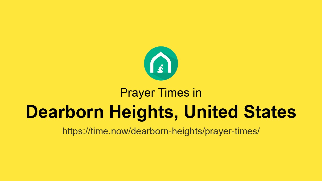Islamic Prayer Times Today in Dearborn Heights, United States - May 26 ...