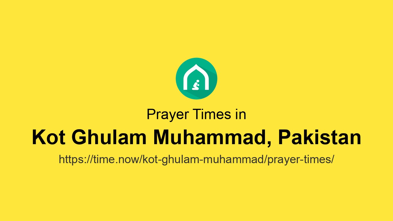 Horarios de oración islámica hoy en Kot Ghulam Muhammad, Pakistán - May