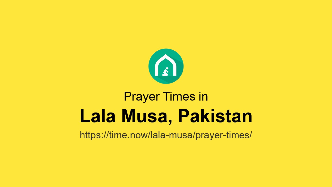 Islamic Prayer Times Today in Lala Musa, Pakistan - June 7, 2026 | Time.now