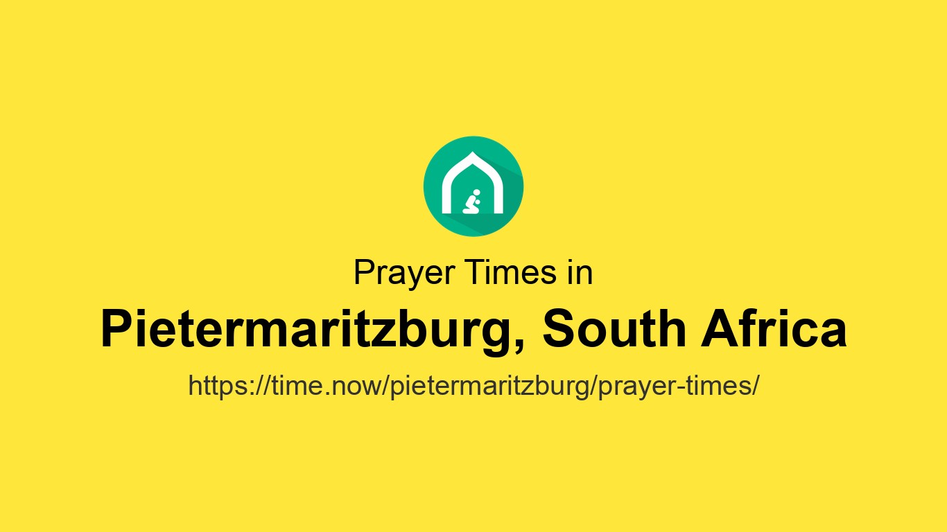 namaz さま Islamic Prayer Times Today in Pietermaritzburg, South Africa - May