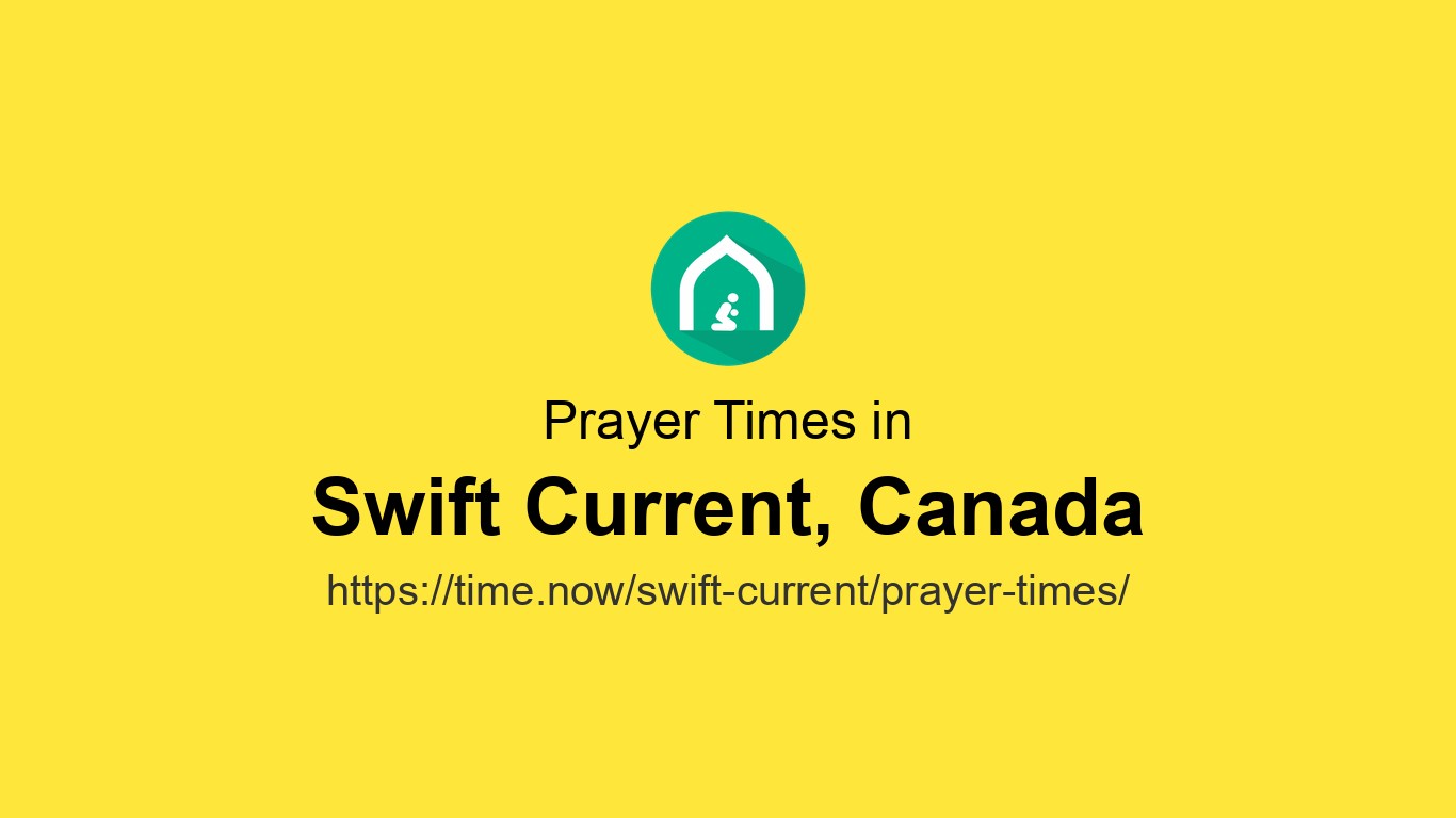 Islamic Prayer Times Today in Swift Current, Canada - July 1, 2026