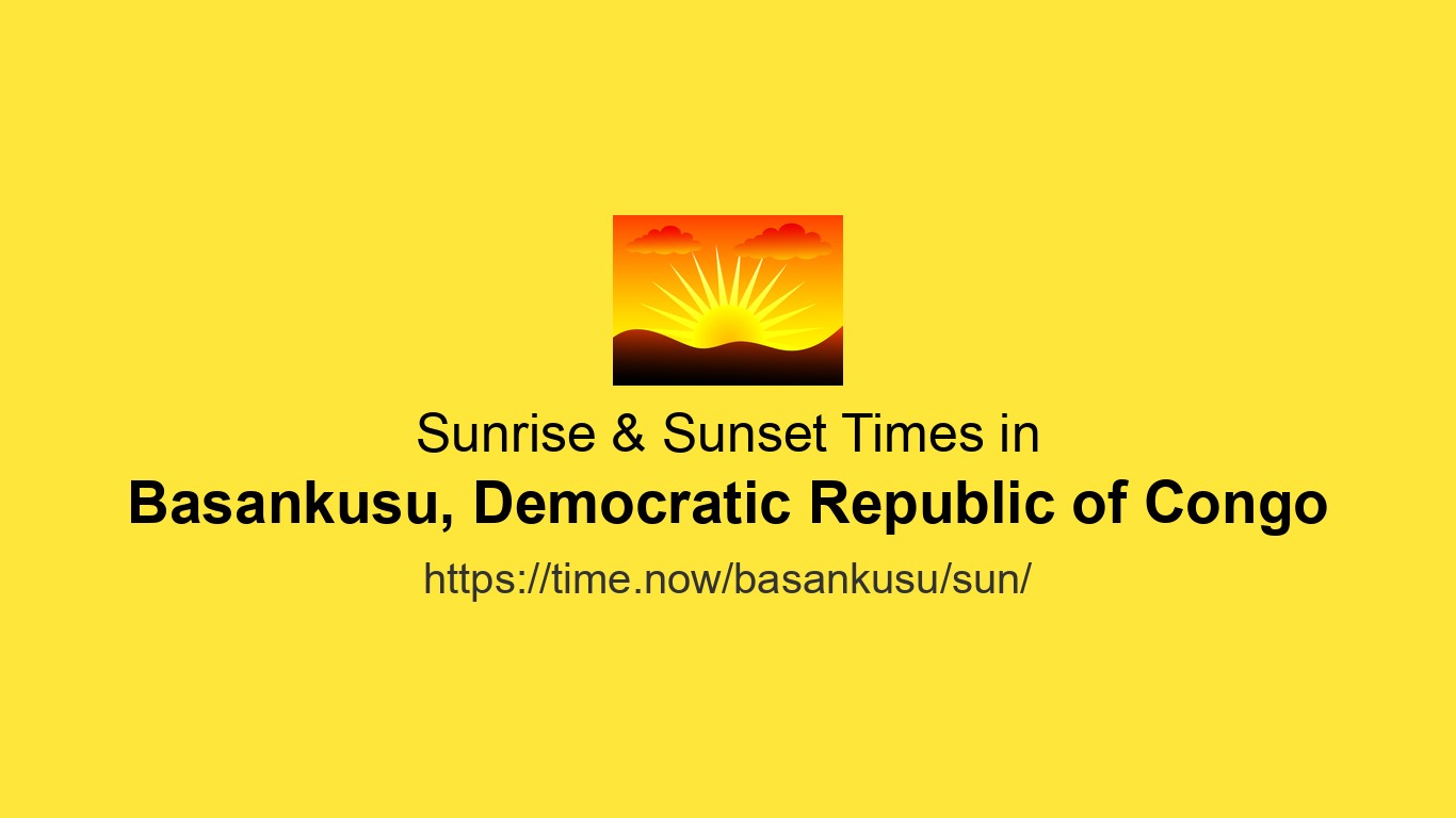 Sunrise & Sunset Times Today for Basankusu, Democratic Republic of ...