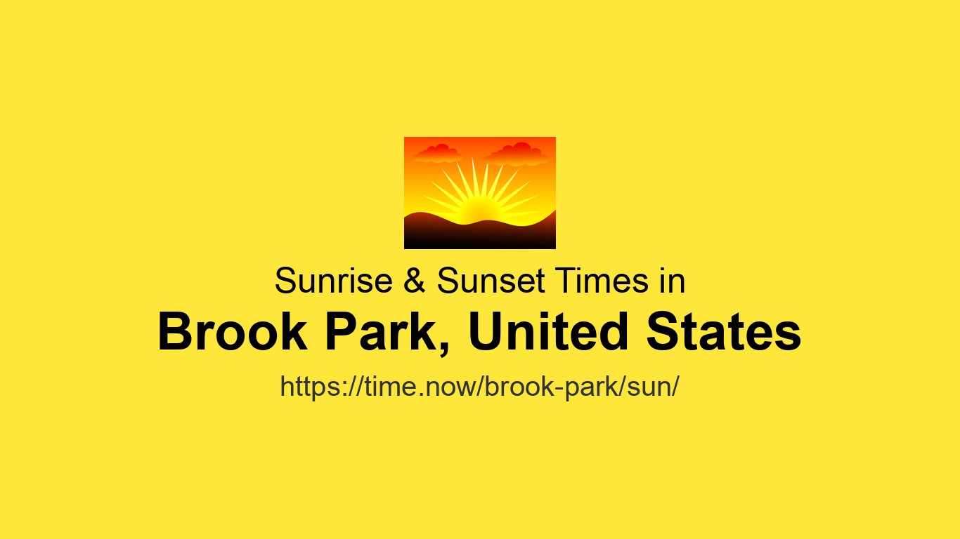 Sunrise & Sunset Times Today for Brook Park, United States | Time.now
