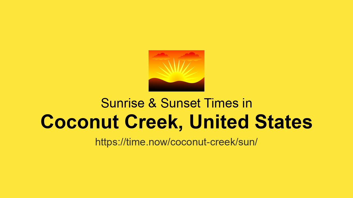 Sunrise & Sunset Times Today for Coconut Creek, United States | Time.now