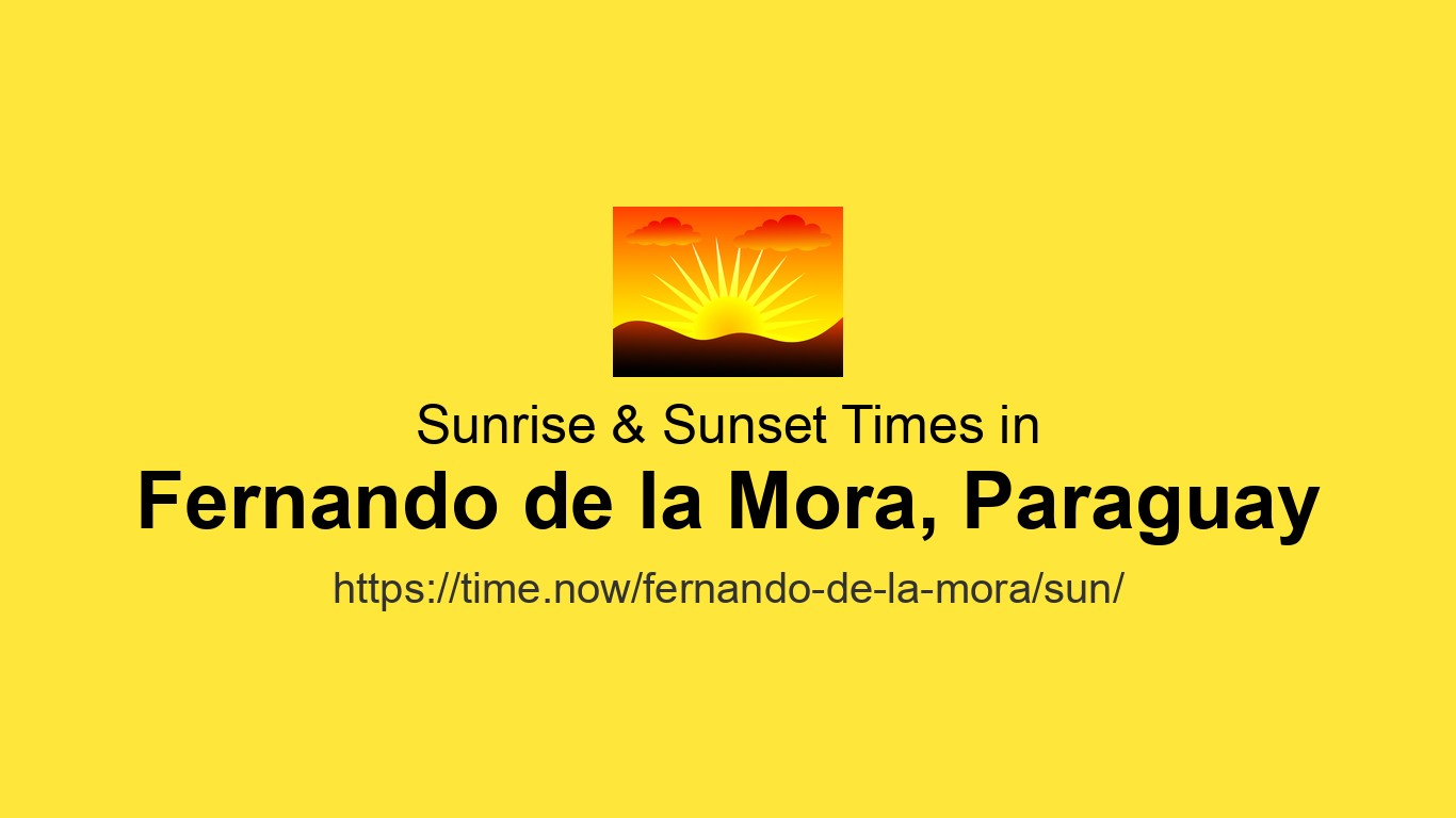 Sunrise & Sunset Times for Fernando de la Mora, Paraguay | Time.now