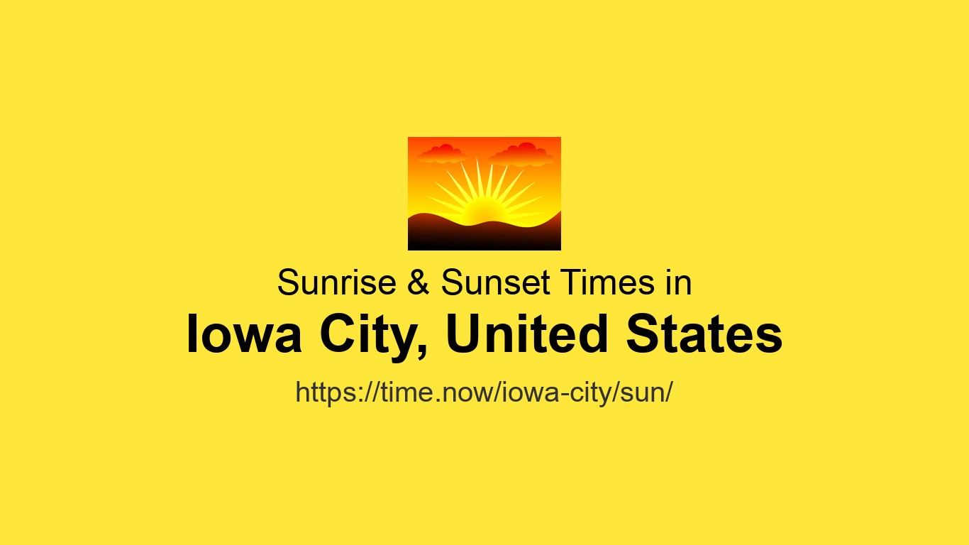 Sunrise & Sunset Today in Iowa City, United States: 05:45 & 20:38