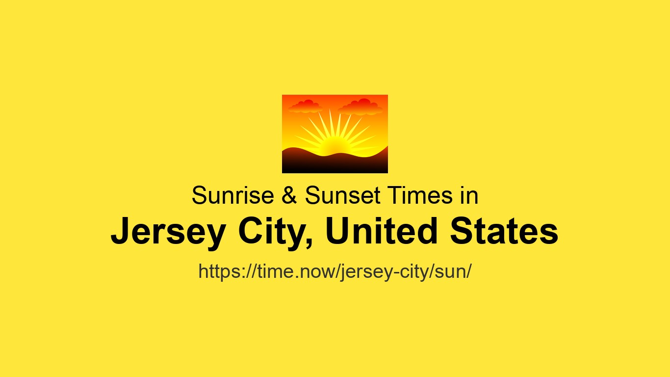 Sunrise &amp; Sunset Times Today for Jersey City, United States