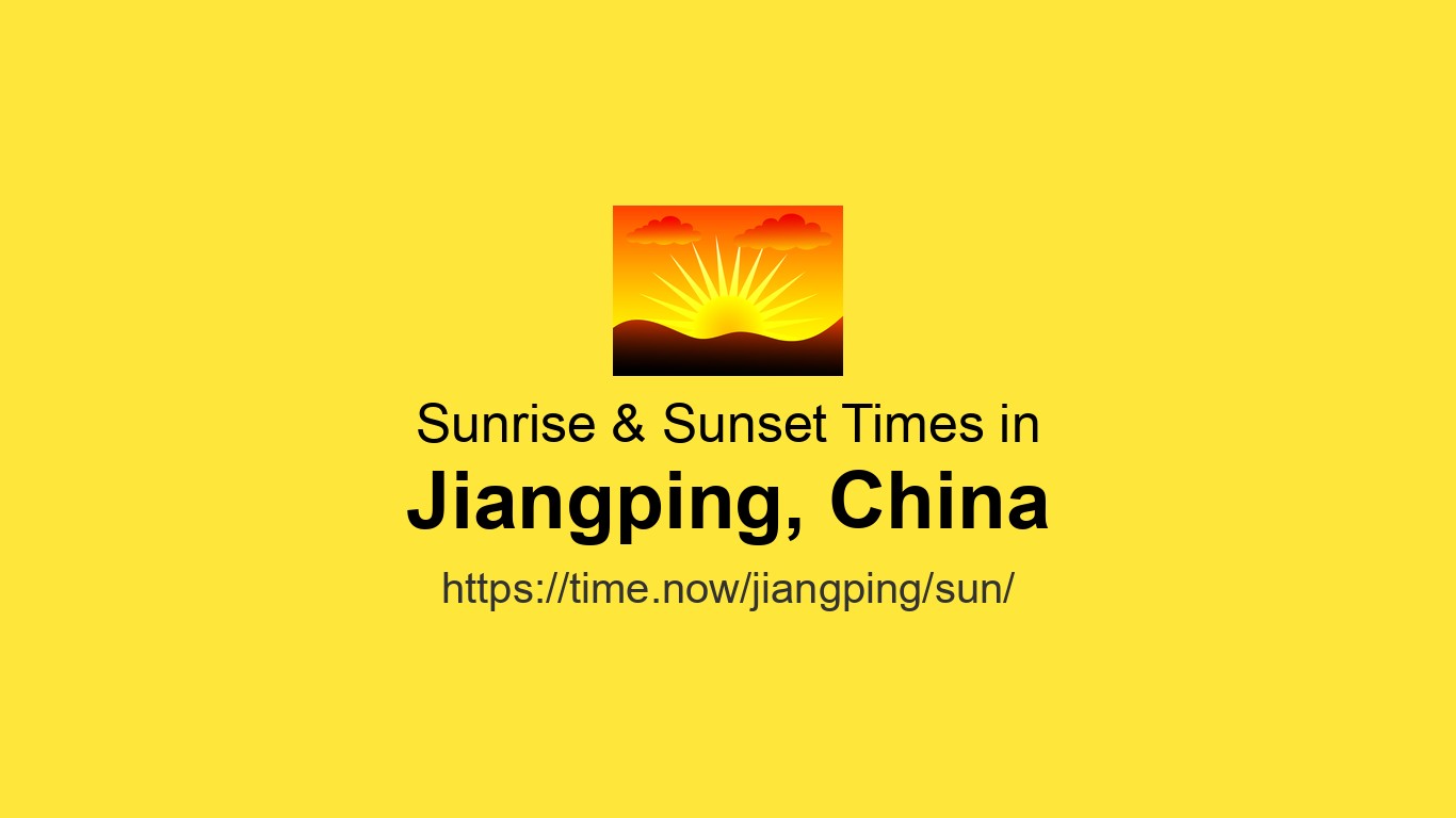 Jiangping Math Sunrise & Sunset Times Today for Jiangping, China | Time.now