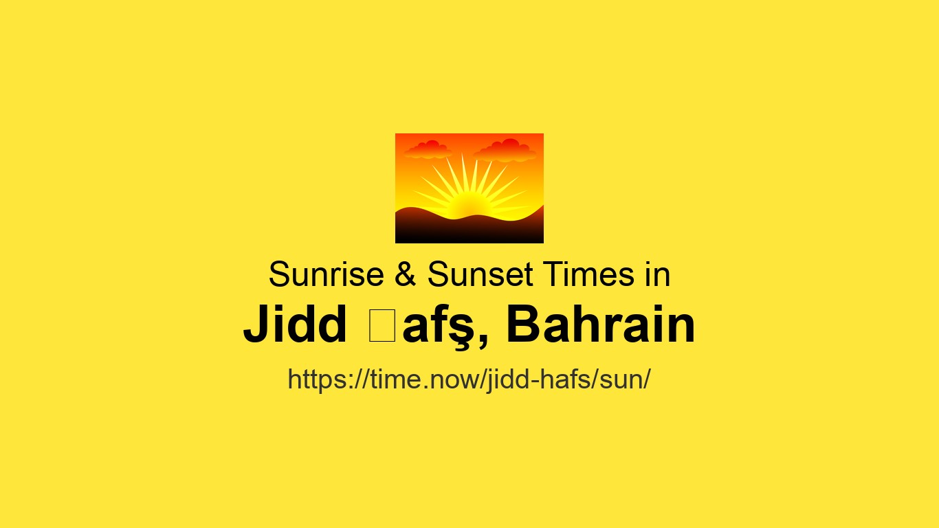 Jidd Sunrise & Sunset Times Today for Jidd Ḩafş, Bahrain | Time.now