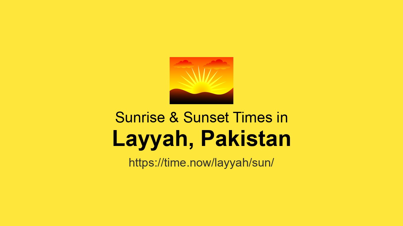 Layyah Weather Sunrise & Sunset Times Today for Layyah, Pakistan