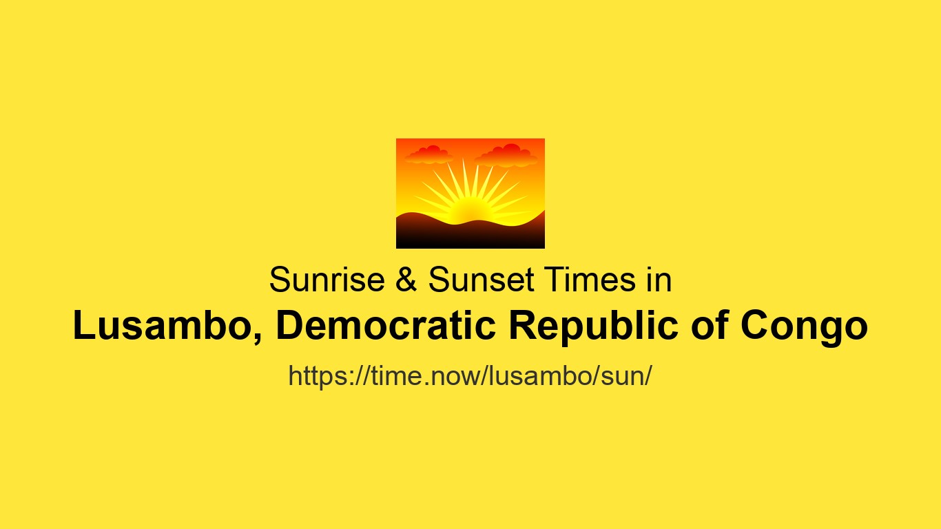Lusambo Map Sunrise & Sunset Times Today for Lusambo, Democratic Republic of Congo ...