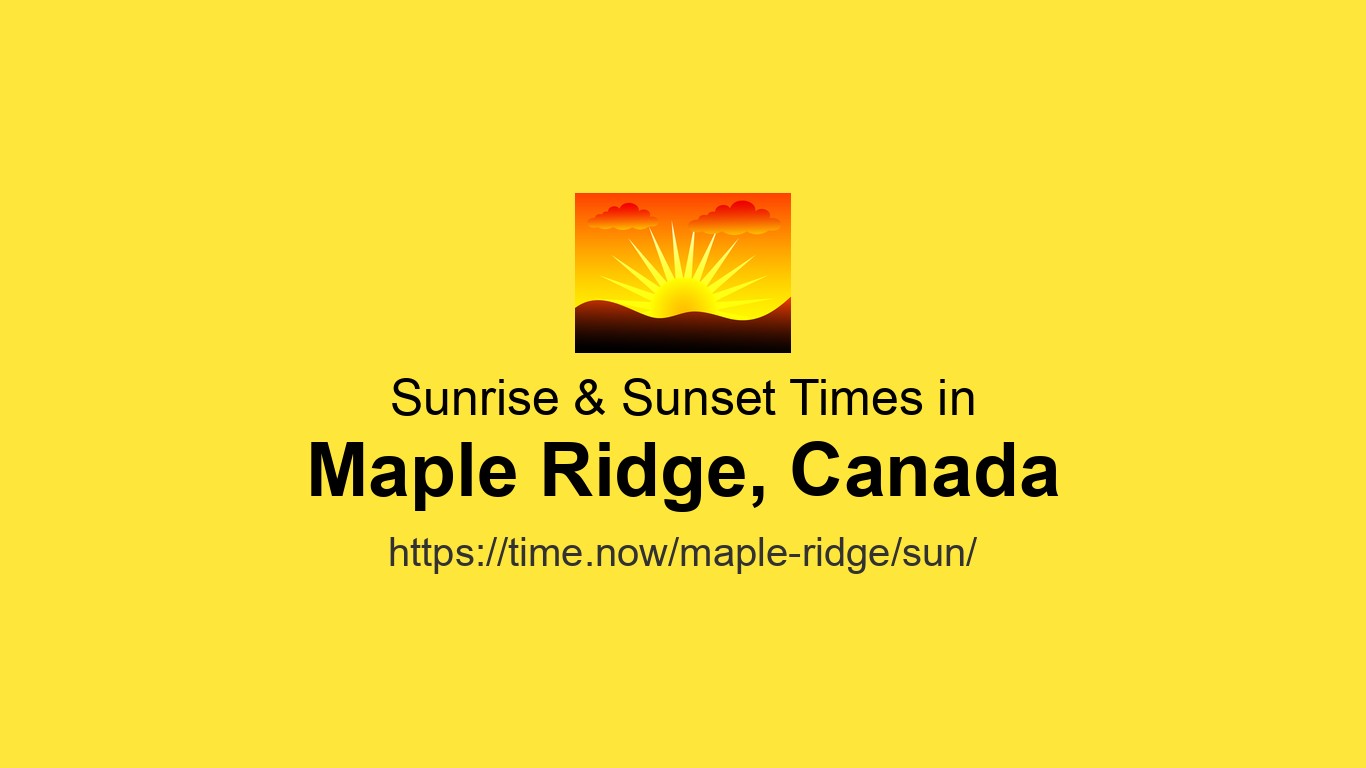 Maple Ridge Time Sunrise & Sunset Times Today for Maple Ridge, Canada