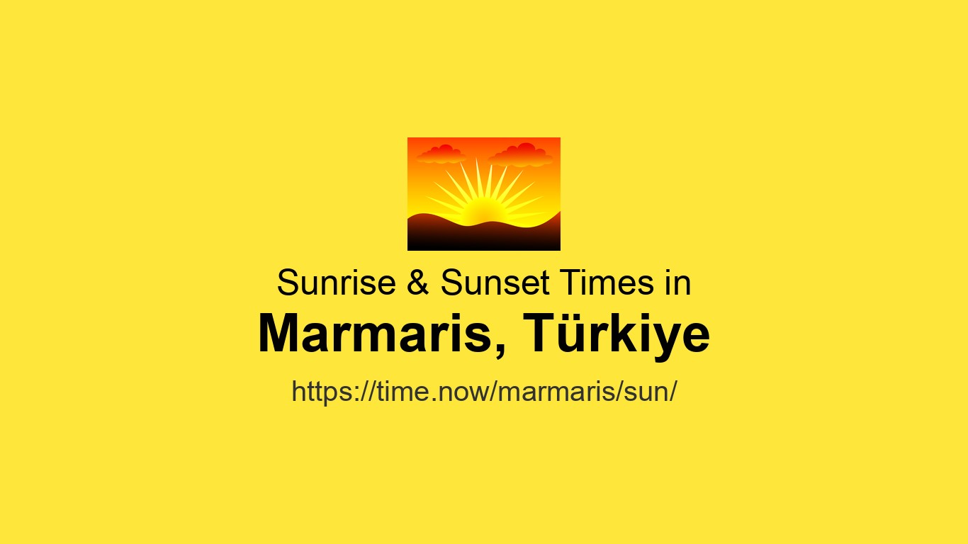 Sunrise & Sunset Times Today for Marmaris, Türkiye | Time.now