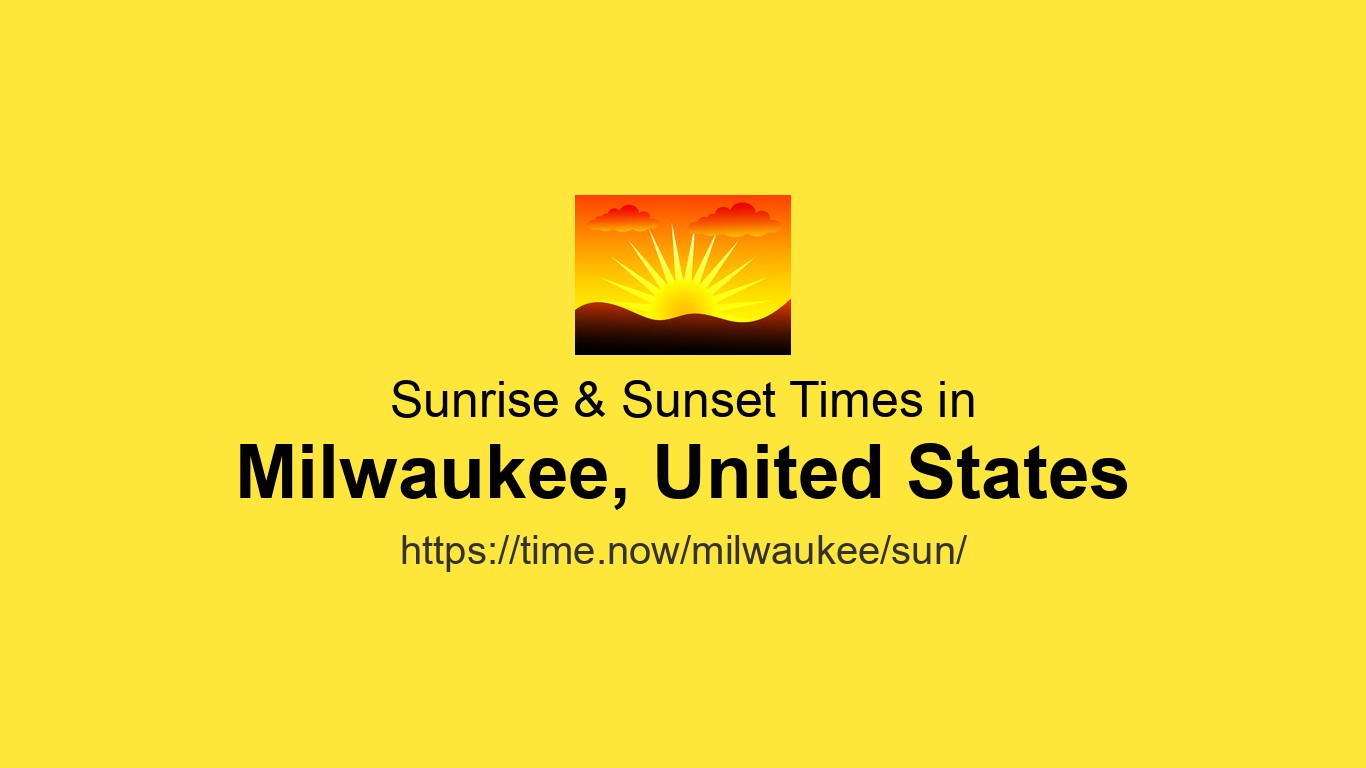 Sunrise & Sunset Times Today for Milwaukee, United States
