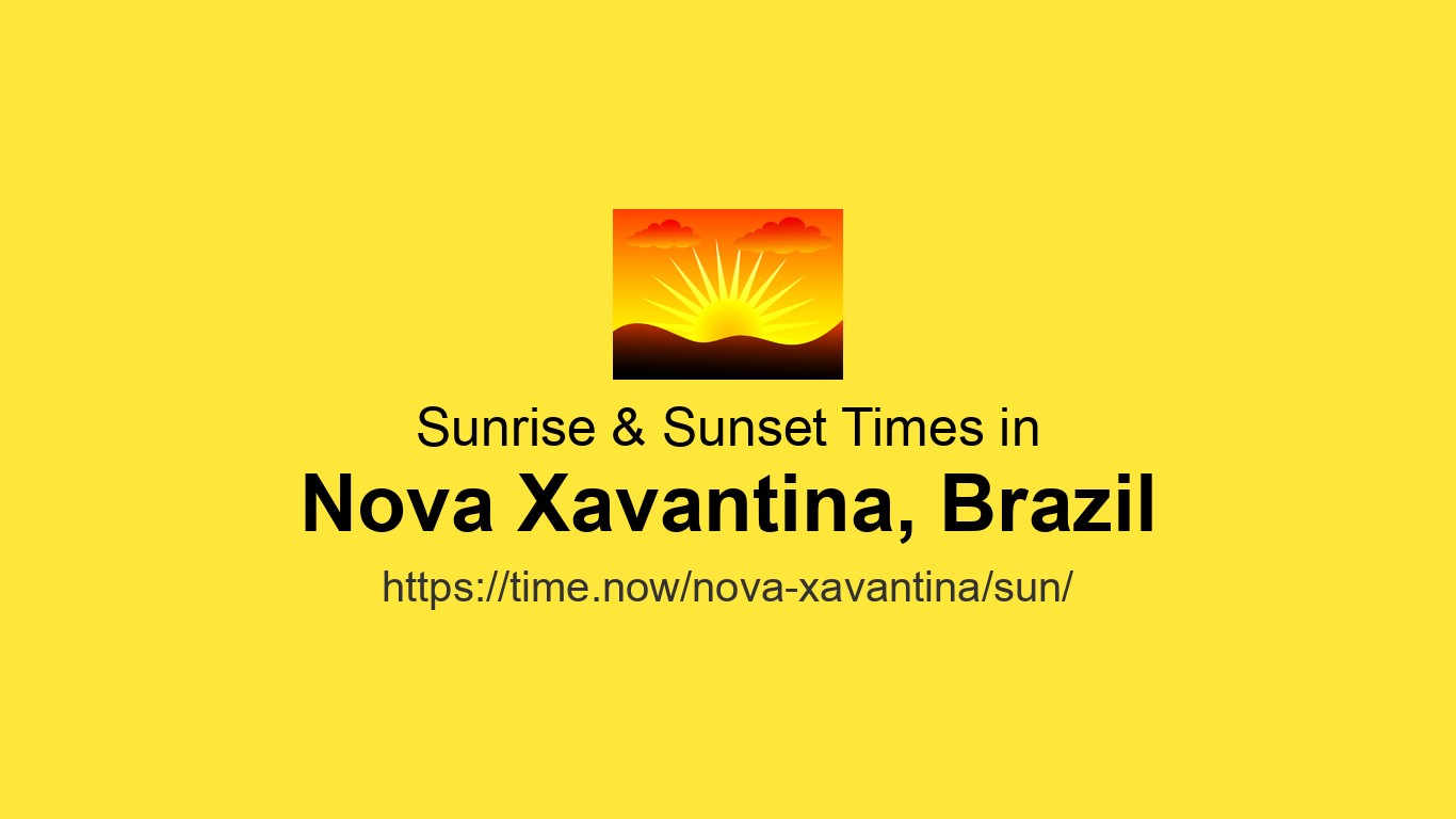 Sunrise & Sunset Times Today for Nova Xavantina, Brazil | Time.now