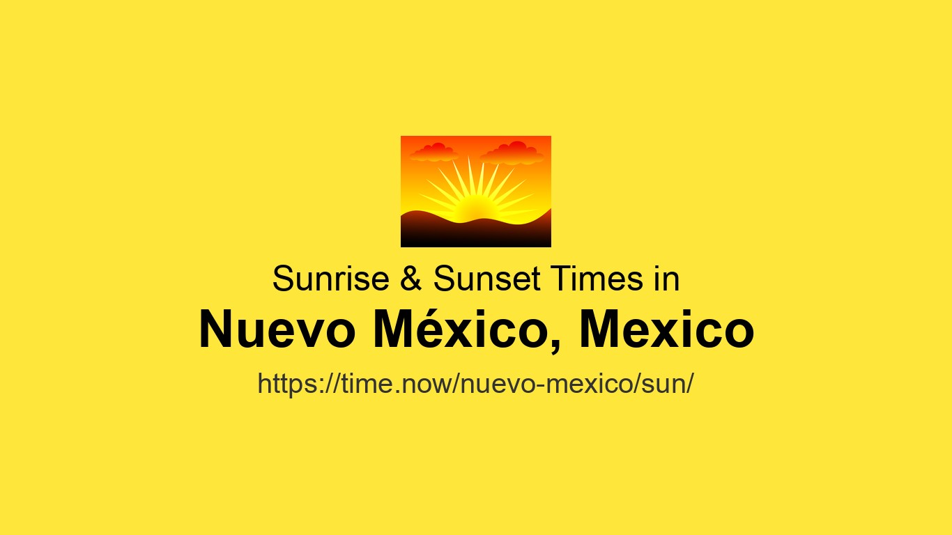Albuquerque Time Sunrise & Sunset Times Today for Nuevo México, Mexico | Time.now