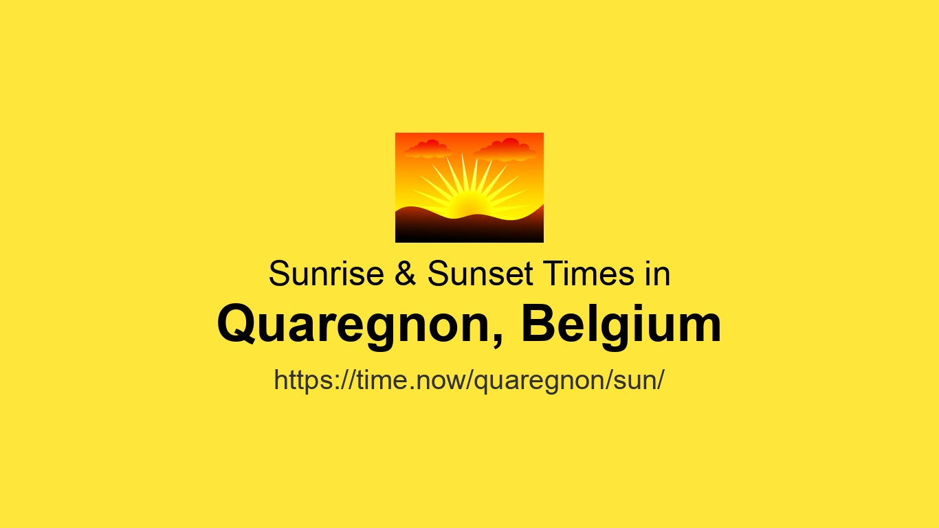 Sunrise & Sunset Times Today for Quaregnon, Belgium | Time.now