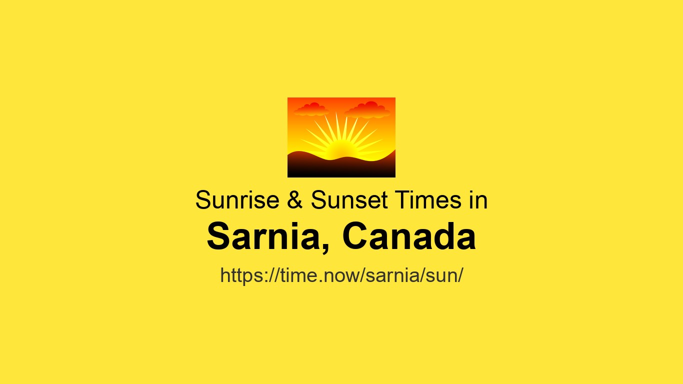 Sunrise & Sunset Times Today for Sarnia, Canada | Time.now