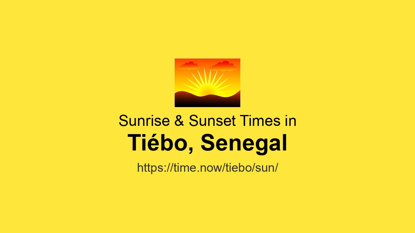 Senegal Time Sunrise & Sunset Times Today for Tiébo, Senegal | Time.now