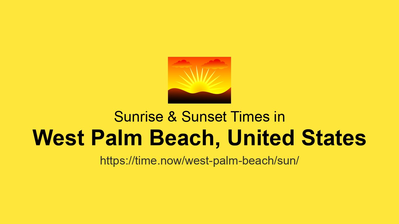 Sunrise & Sunset Times Today for West Palm Beach, United States | Time.now