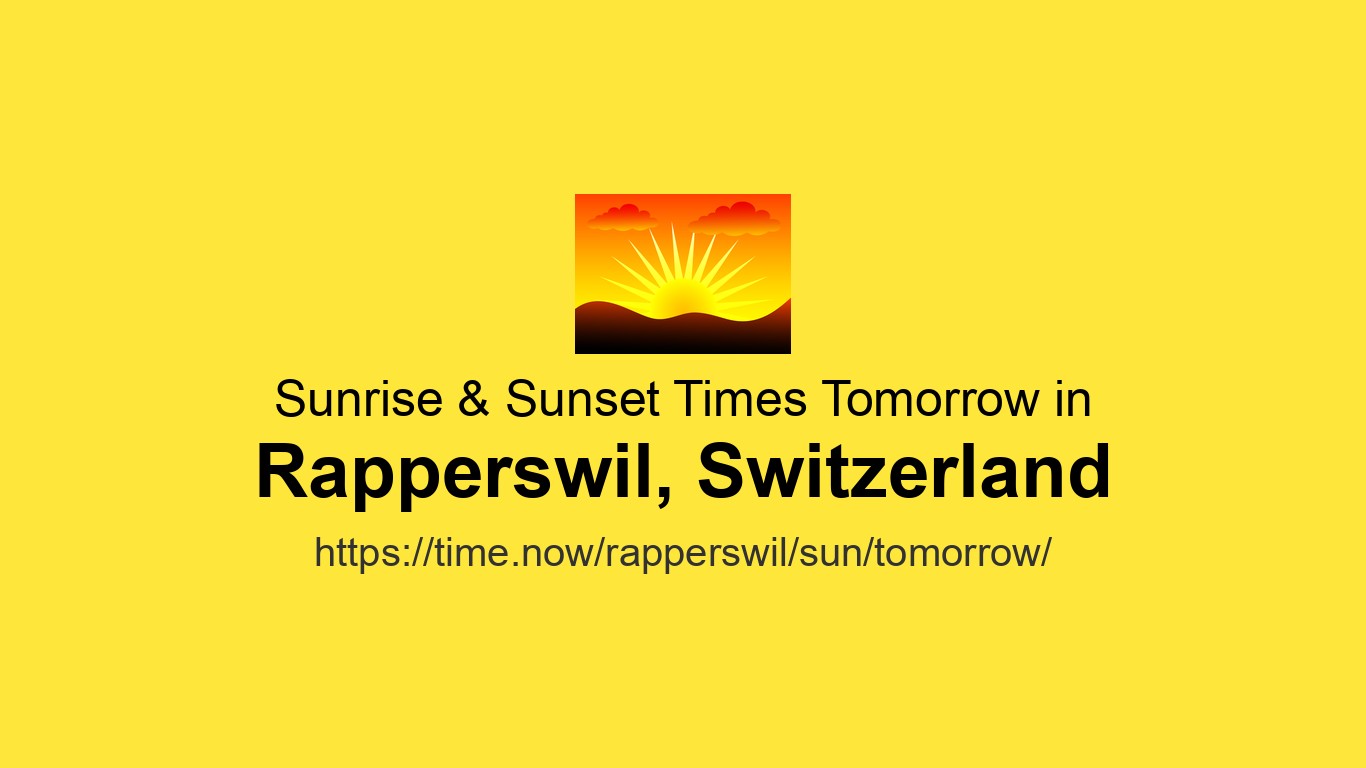 Sun Rise Above Rapper Sunrise & Sunset Times Tomorrow for Rapperswil, Switzerland | Time.now