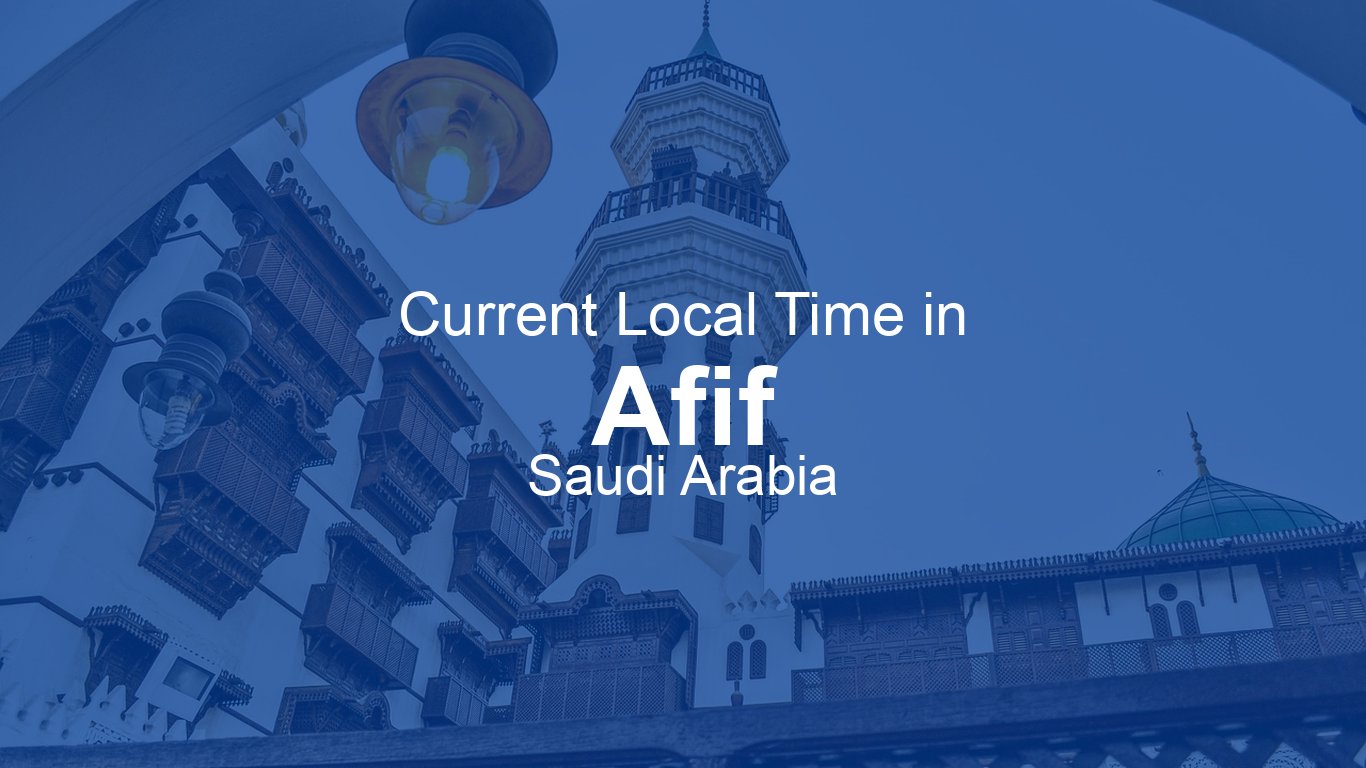Current Time in Afif, Saudi Arabia (+03) | Time.now