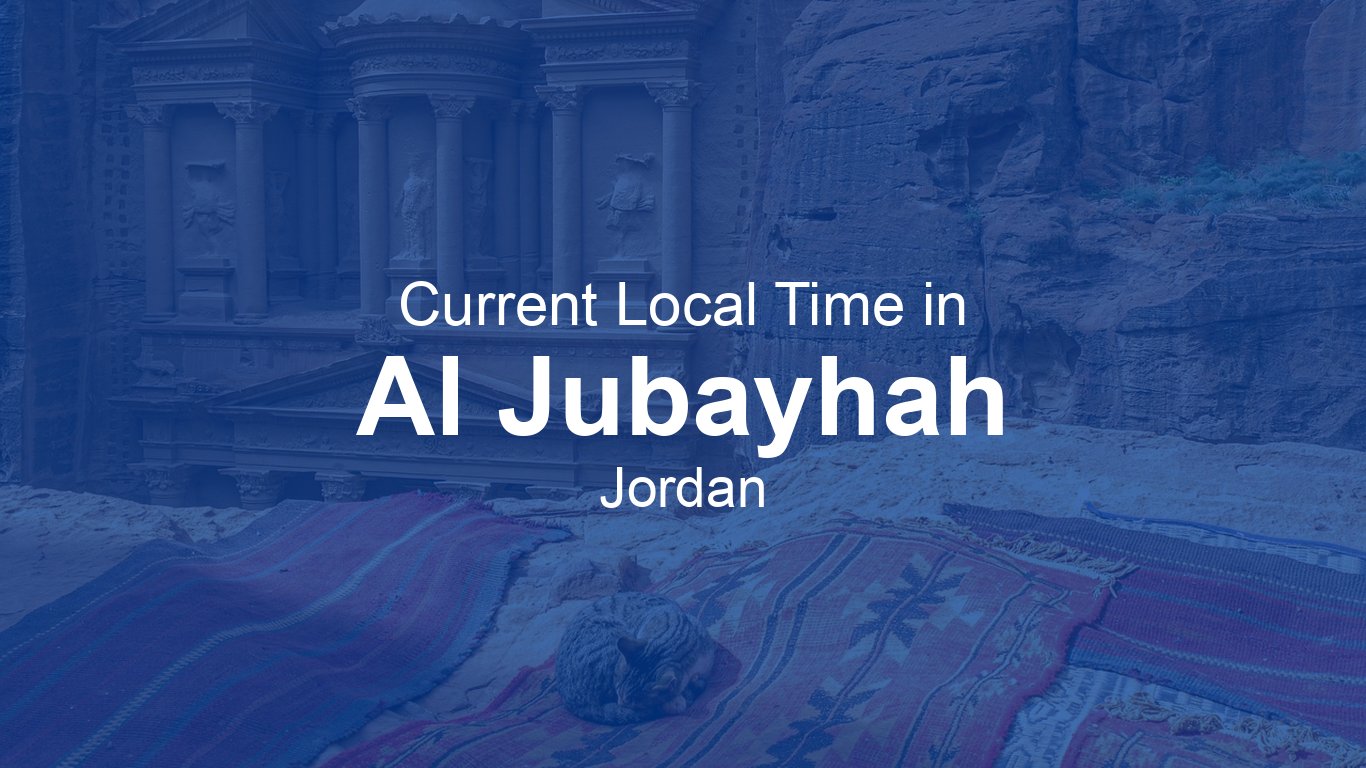 Current Time in Al Jubayhah, Jordan | Time.now