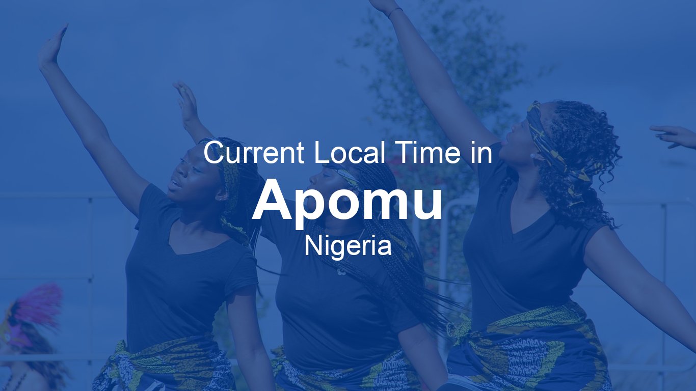 Current Time in Apomu, Nigeria | Time.now