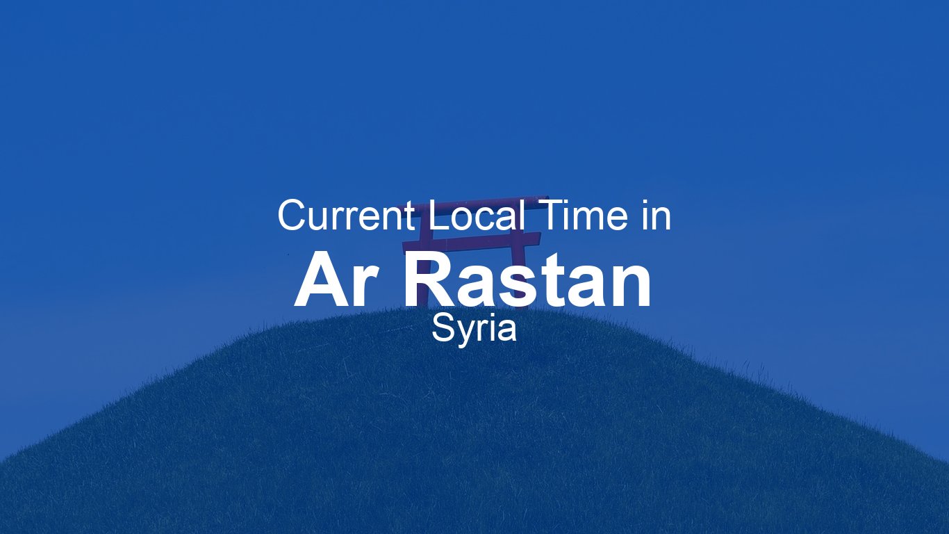 Current Time in Ar Rastan, Syria (+03) | Time.now