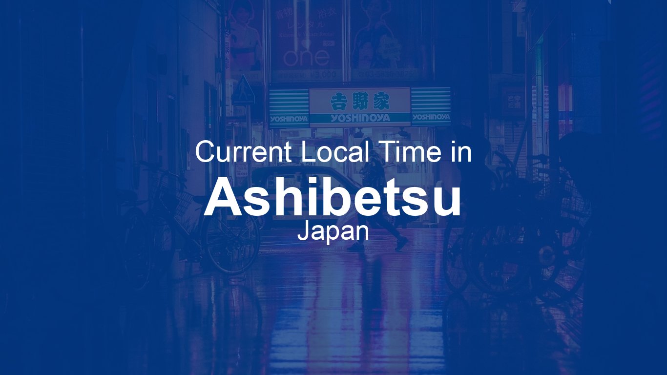Current Time in Ashibetsu, Japan (JST) | Time.now