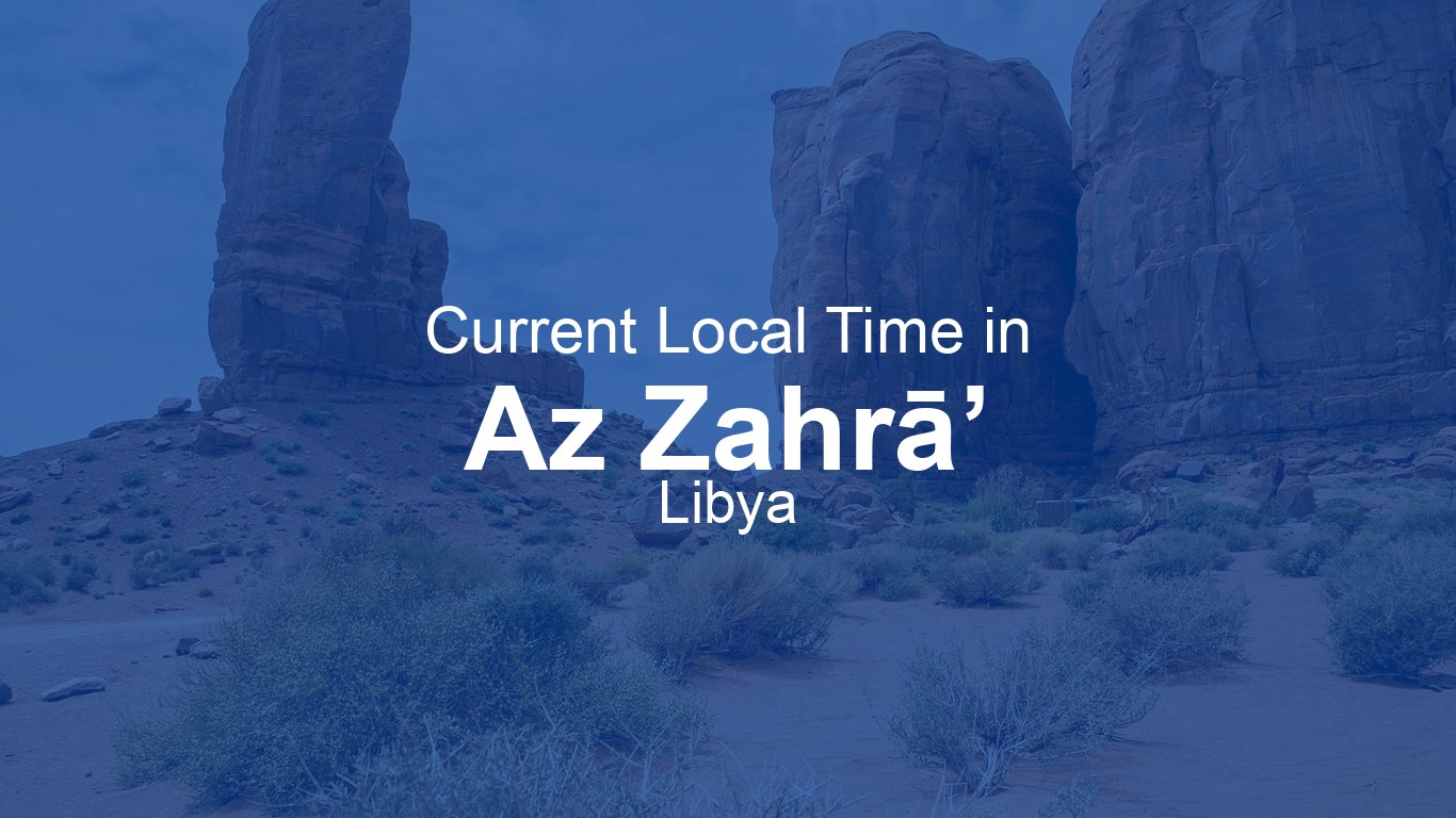 Current Time in Az Zahrā’, Libya (EET) | Time.now