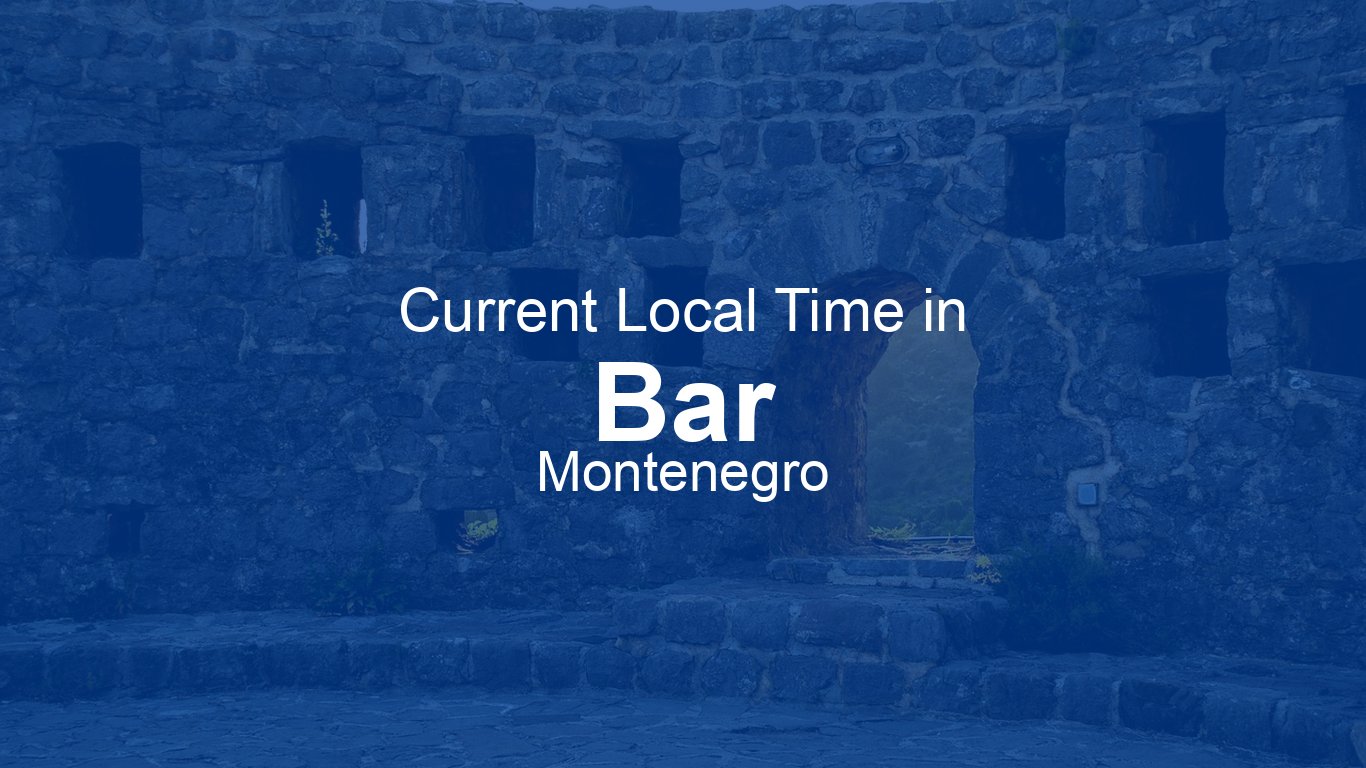 Current Time in Bar, Montenegro (CEST) [Live Clock]