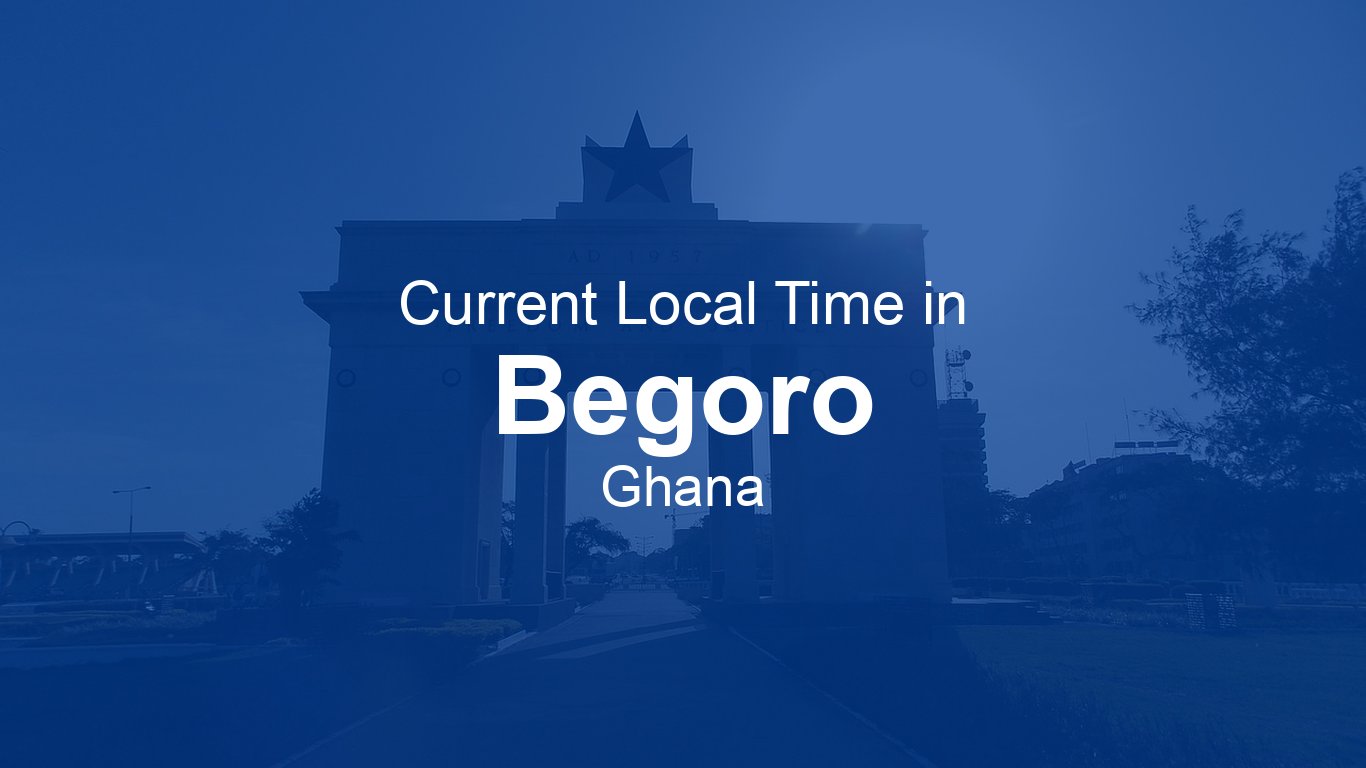 Current Time in Begoro, Ghana (GMT) [Live Clock] | Time.now