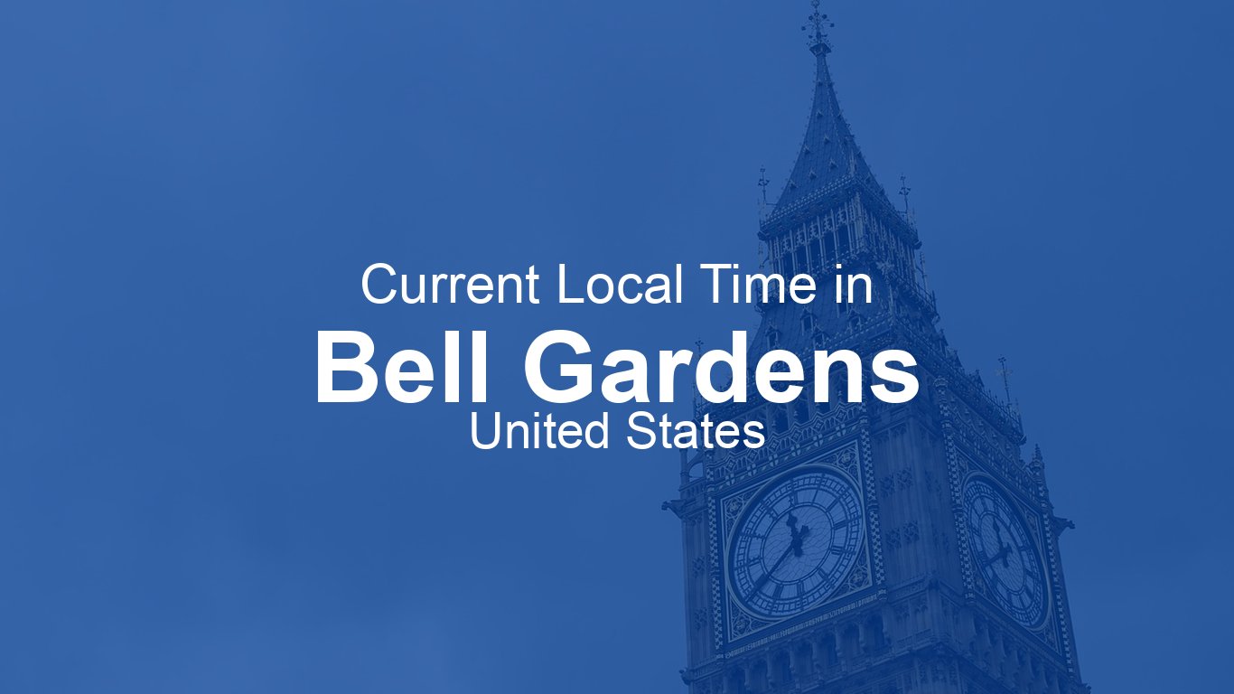 Current Time in Bell Gardens, United States (PDT) | Time.now